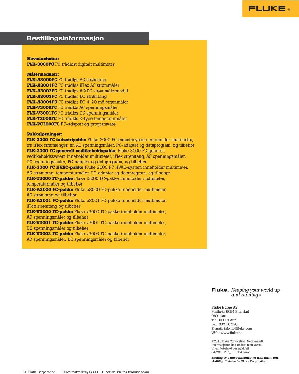 trådløs K-type temperaturmåler FLK-PC3000FC PC-adapter og programvare Pakkeløsninger: FLK-3000 FC industripakke Fluke 3000 FC industrisystem inneholder multimeter, tre iflex strømtenger, en AC