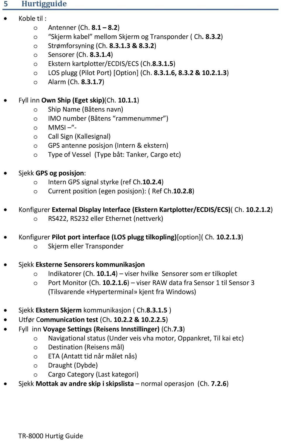 5) o LOS plugg (Pilot Port) [Option] (Ch. 6, 8.3.2 & 10