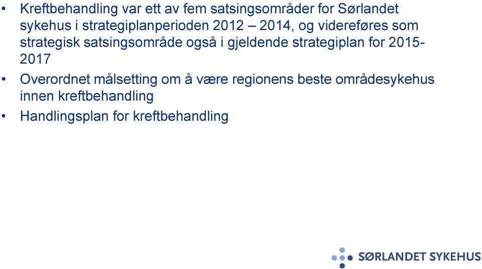 også i gjeldende strategiplan for 2015-2017 Overordnet målsetting om å være