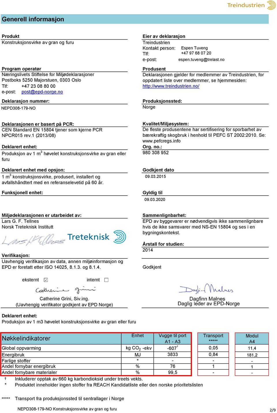 no Produsent eklarasjonen gjelder for medlemmer av Treindustrien, for oppdatert liste over medlemmer, se hjemmesiden: http://www.treindustrien.