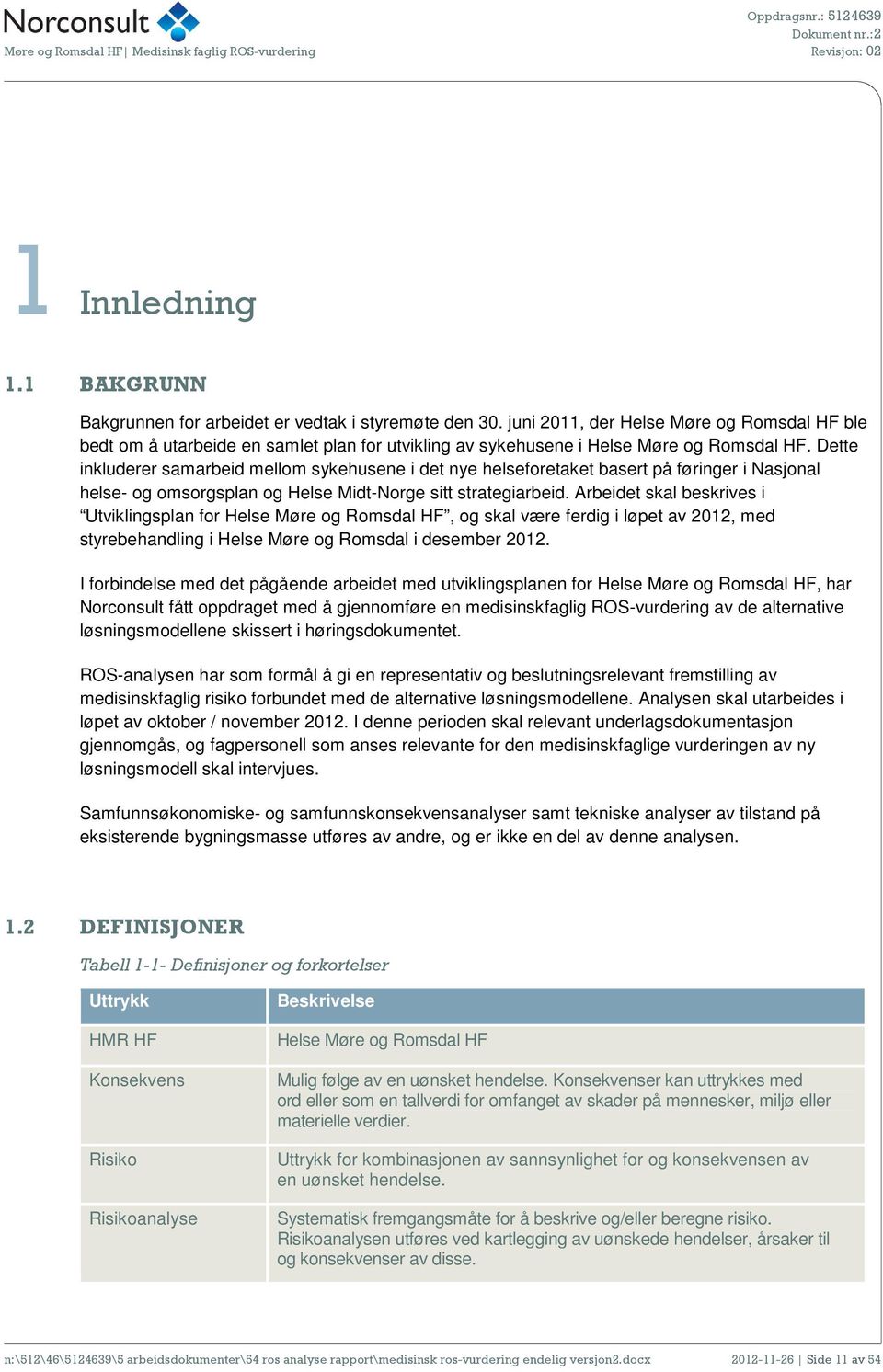 Dette inkluderer samarbeid mellom sykehusene i det nye helseforetaket basert på føringer i Nasjonal helse- og omsorgsplan og Helse Midt-Norge sitt strategiarbeid.