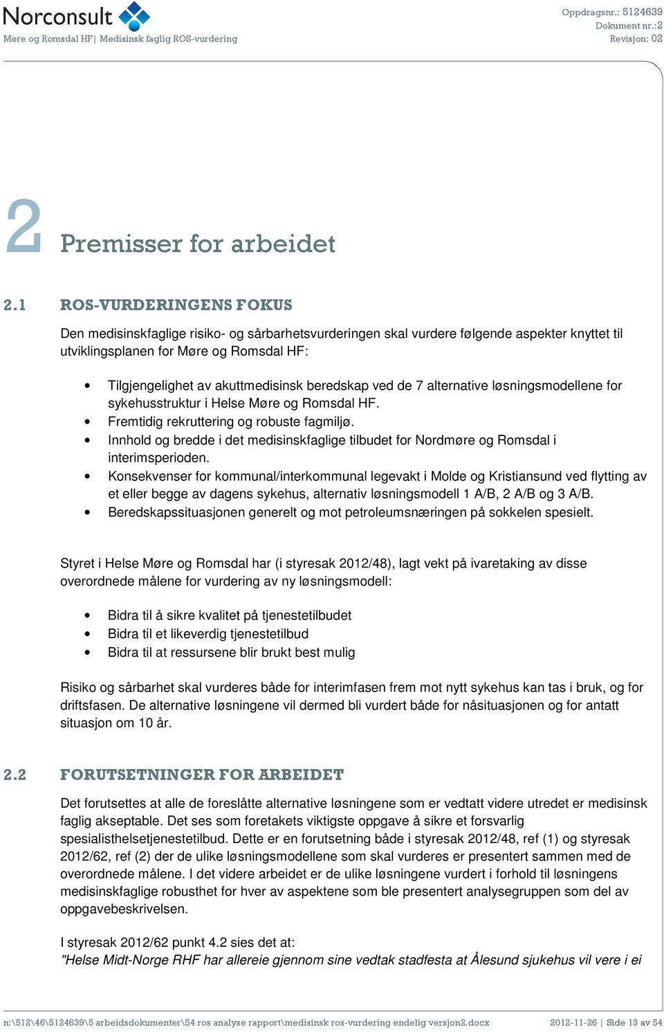 beredskap ved de 7 alternative løsningsmodellene for sykehusstruktur i Helse Møre og Romsdal HF. Fremtidig rekruttering og robuste fagmiljø.