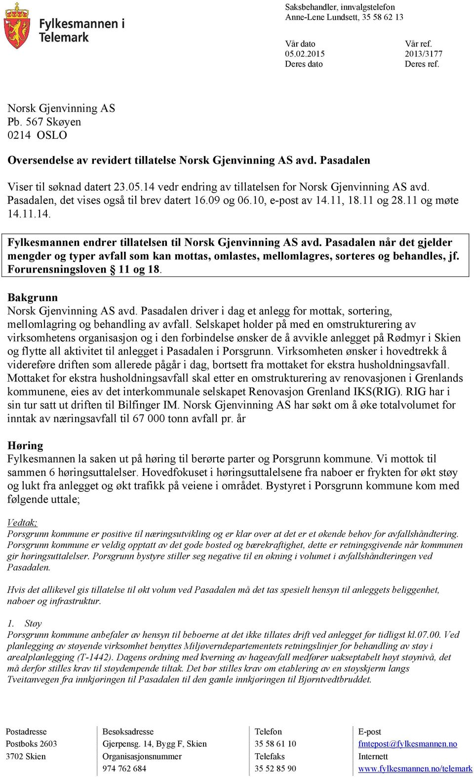 Pasadalen, det vises også til brev datert 16.09 og 06.10, e-post av 14.11, 18.11 og 28.11 og møte 14.11.14. Fylkesmannen endrer tillatelsen til Norsk Gjenvinning AS avd.