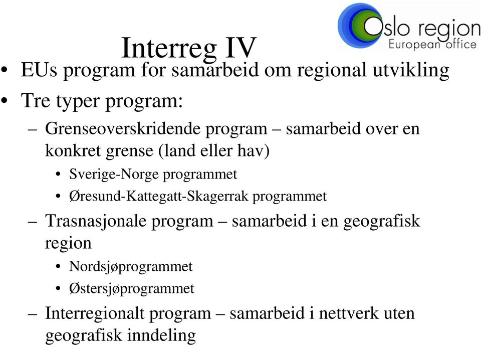 programmet Øresund-Kattegatt-Skagerrak programmet Trasnasjonale program samarbeid i en