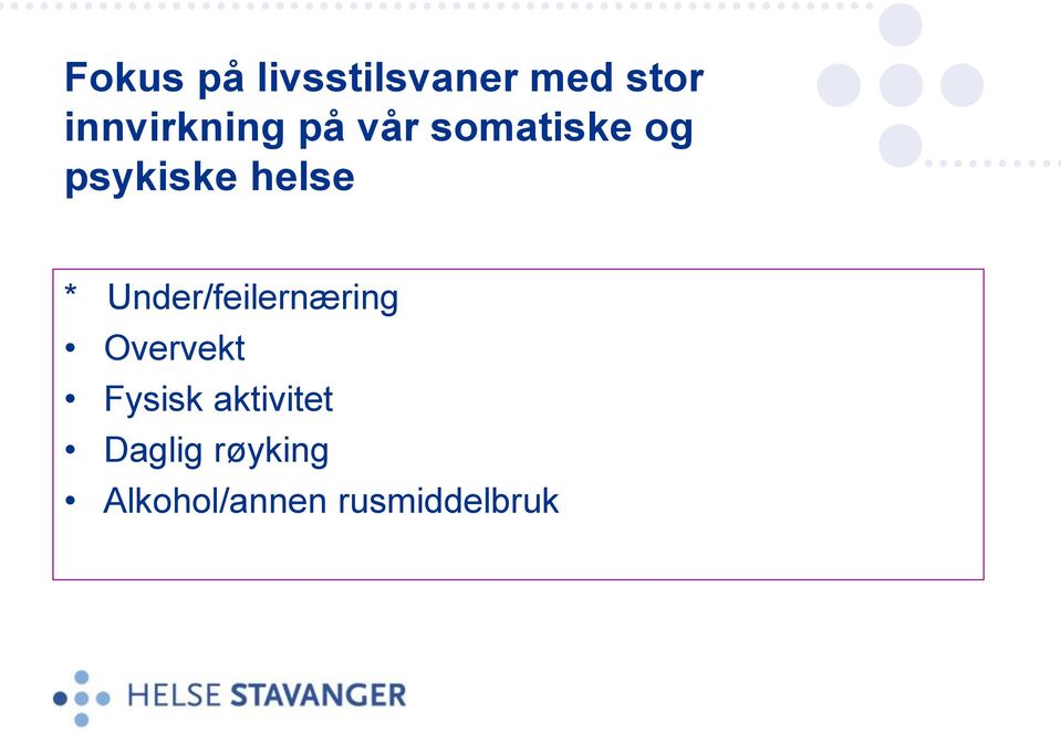 helse * Under/feilernæring Overvekt Fysisk