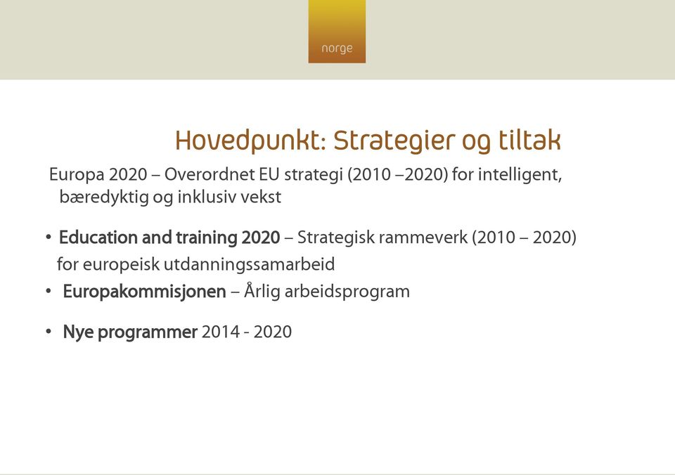 and training 2020 Strategisk rammeverk (2010 2020) for europeisk