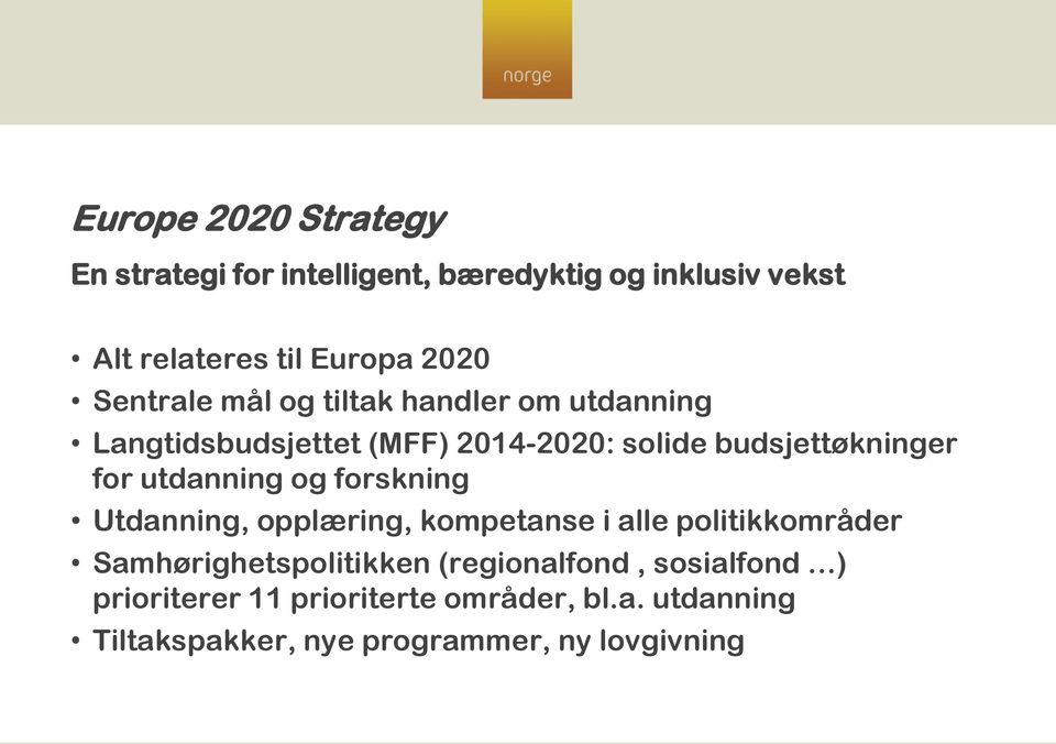 utdanning og forskning Utdanning, opplæring, kompetanse i alle politikkområder Samhørighetspolitikken