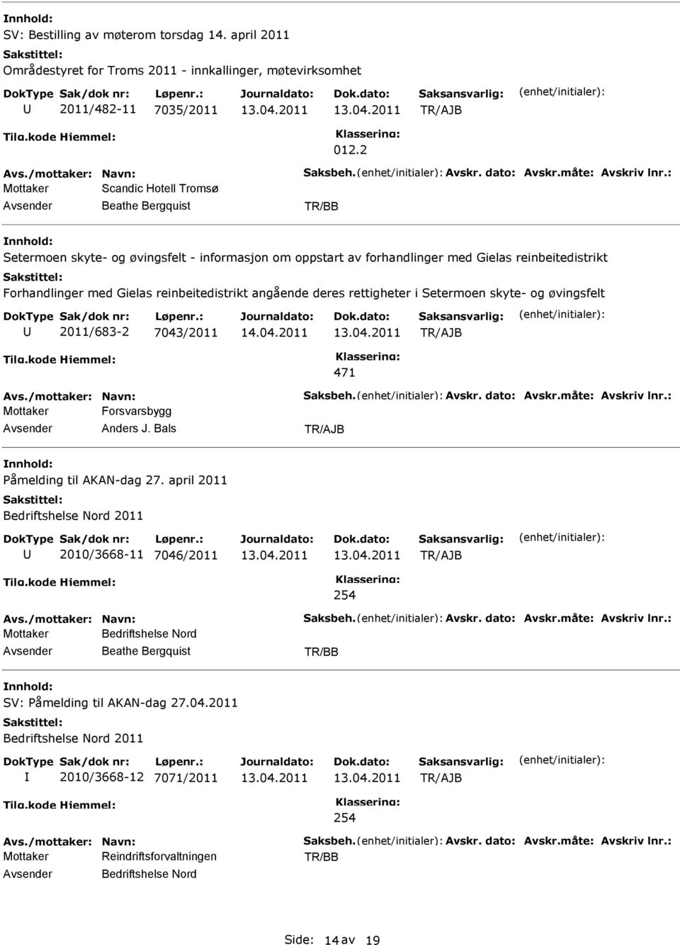 : Scandic Hotell Tromsø Beathe Bergquist TR/BB Setermoen skyte- og øvingsfelt - informasjon om oppstart av forhandlinger med Gielas reinbeitedistrikt Forhandlinger med Gielas reinbeitedistrikt