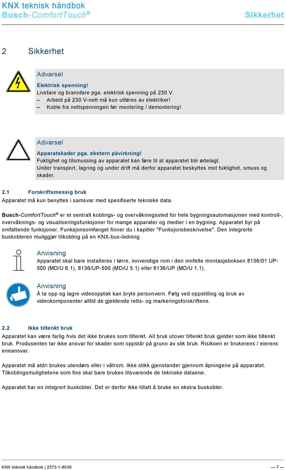 3 /Layout bis 2014-11-11/Online-Dokumentation (+KNX)/Sicherheitshinweise und Hinweise (--> Für alle Dokumente <--)/Hinweise - Sachschäden/Achtung - Beschädigung durch äußere Einwirkungen @