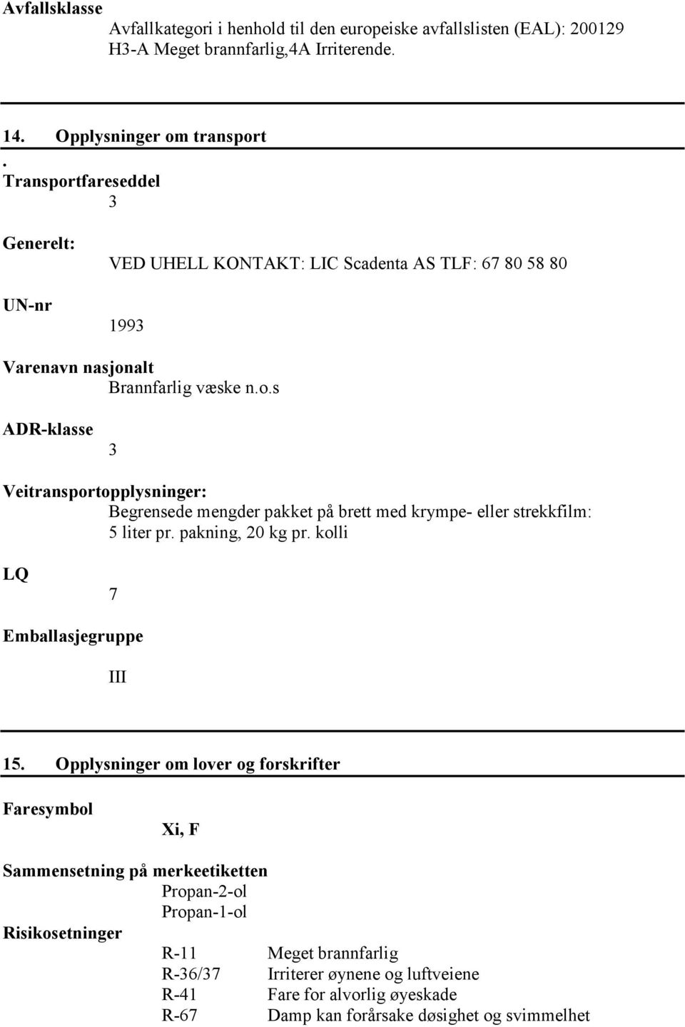pakning, 20 kg pr. kolli LQ 7 Emballasjegruppe III 15.
