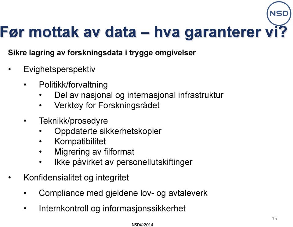 internasjonal infrastruktur Verktøy for Forskningsrådet Teknikk/prosedyre Oppdaterte sikkerhetskopier
