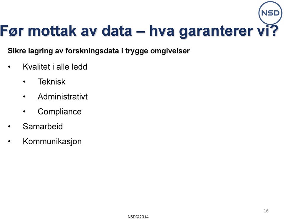 omgivelser Kvalitet i alle ledd Teknisk