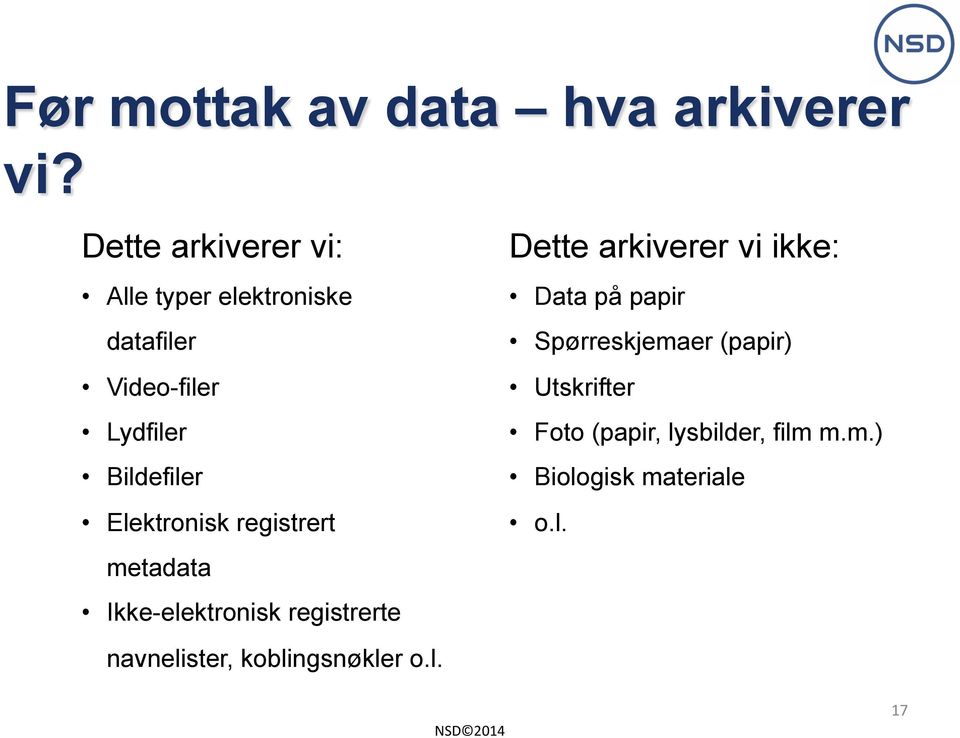 Elektronisk registrert metadata Ikke-elektronisk registrerte navnelister,