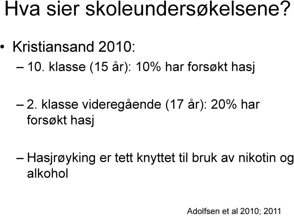 klasse videregående (17 år): 20% har forsøkt hasj