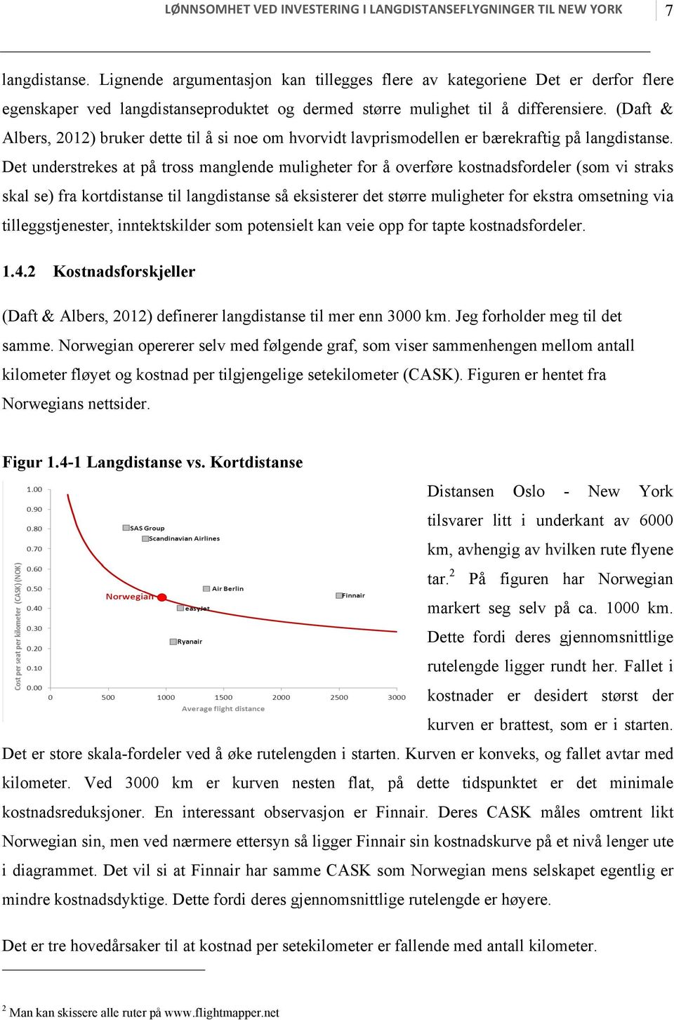 (Daft & Albers, 2012) bruker dette til å si noe om hvorvidt lavprismodellen er bærekraftig på langdistanse.