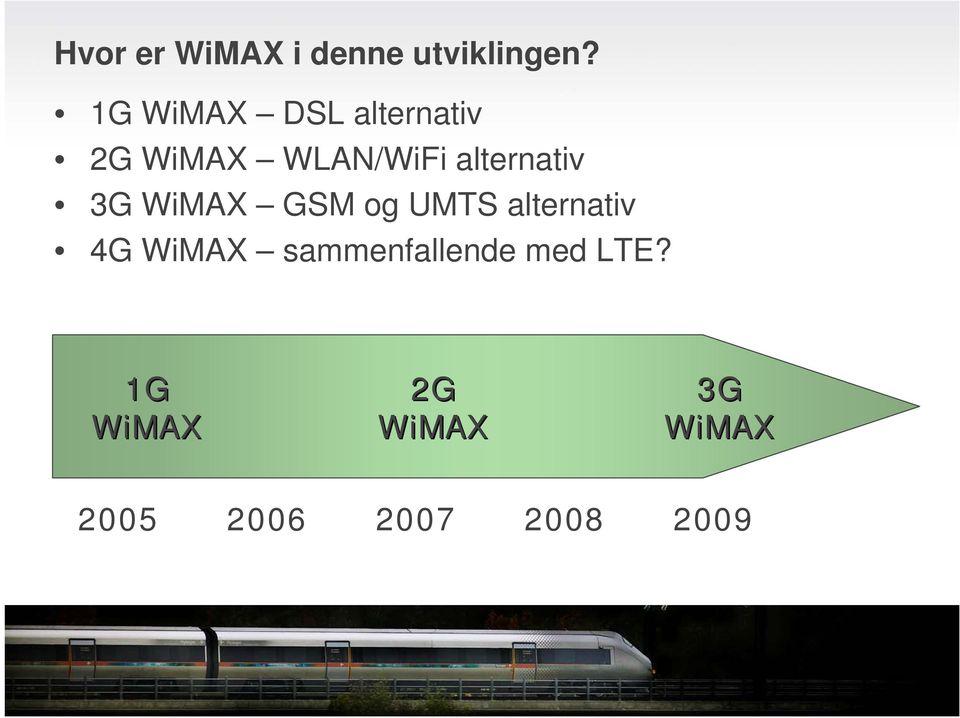 alternativ 3G WiMAX GSM og UMTS alternativ 4G WiMAX
