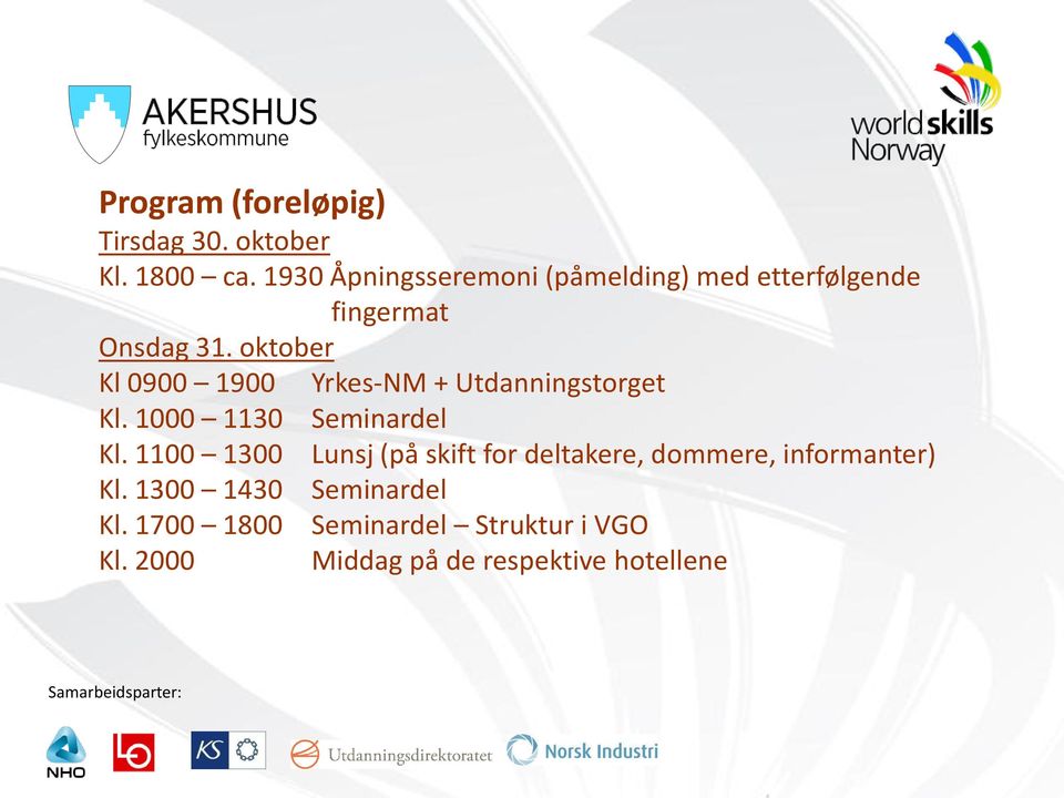 oktober Kl 0900 1900 Yrkes-NM + Utdanningstorget Kl. 1000 1130 Seminardel Kl.