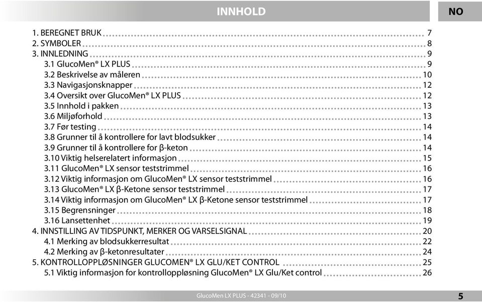 10 Viktig helserelatert informasjon 15 3.11 GlucoMen LX sensor teststrimmel 16 3.12 Viktig informasjon om GlucoMen LX sensor teststrimmel 16 3.13 GlucoMen LX β-ketone sensor teststrimmel 17 3.