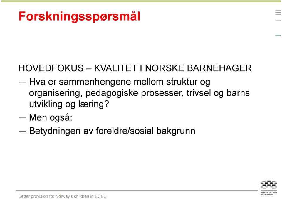 organisering, pedagogiske prosesser, trivsel og barns