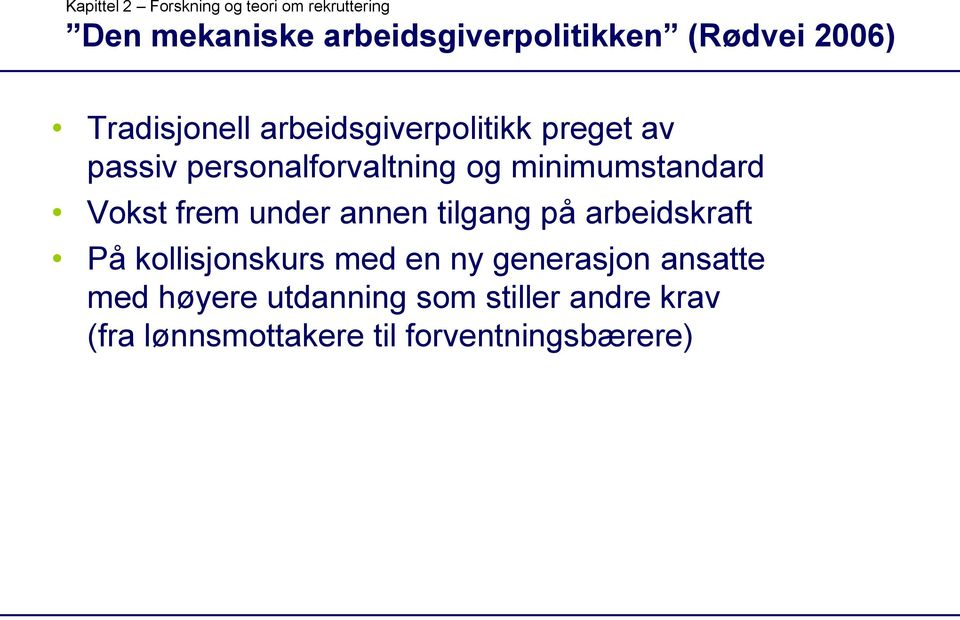 minimumstandard Vokst frem under annen tilgang på arbeidskraft På kollisjonskurs med en ny