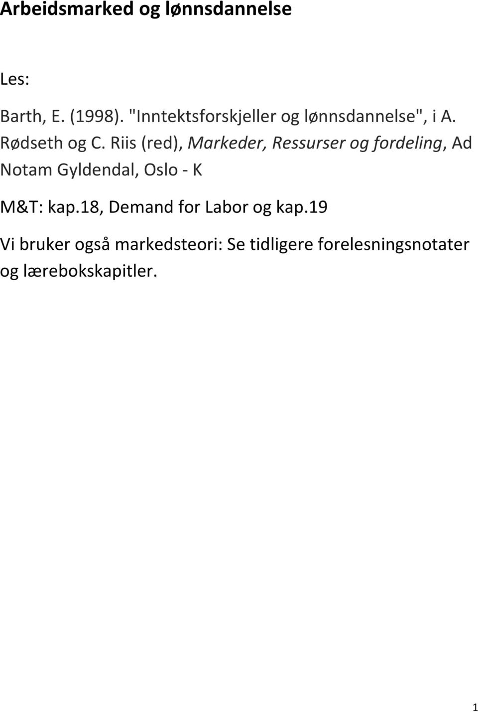 Riis (red), Markeder, Ressurser og fordeling, Ad Notam Gyldendal, Oslo - K