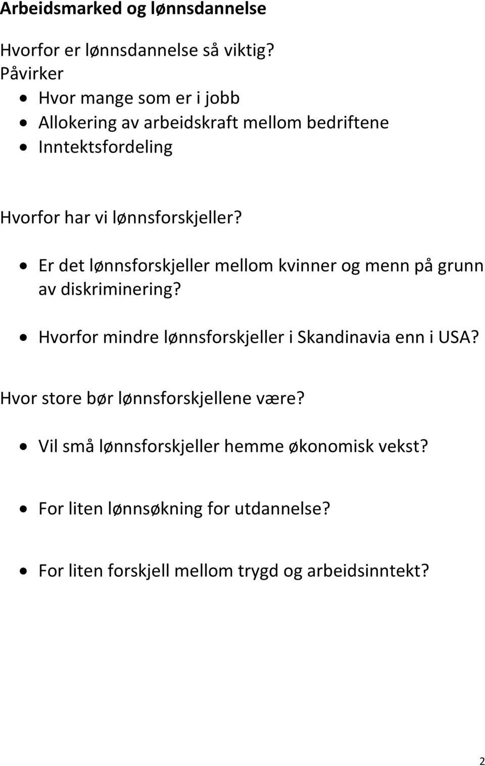 lønnsforskjeller? Er det lønnsforskjeller mellom kvinner og menn på grunn av diskriminering?