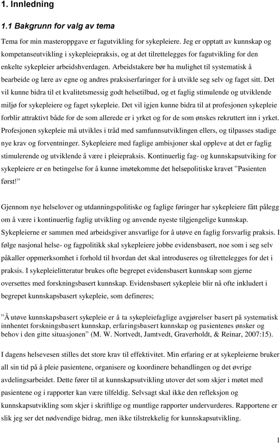 Arbeidstakere bør ha mulighet til systematisk å bearbeide og lære av egne og andres praksiserfaringer for å utvikle seg selv og faget sitt.