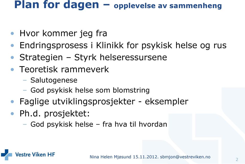 psykisk helse som blomstring Faglige utviklingsprosjekter - eksempler Ph.d.