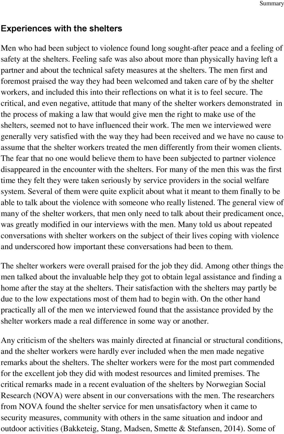 The men first and foremost praised the way they had been welcomed and taken care of by the shelter workers, and included this into their reflections on what it is to feel secure.