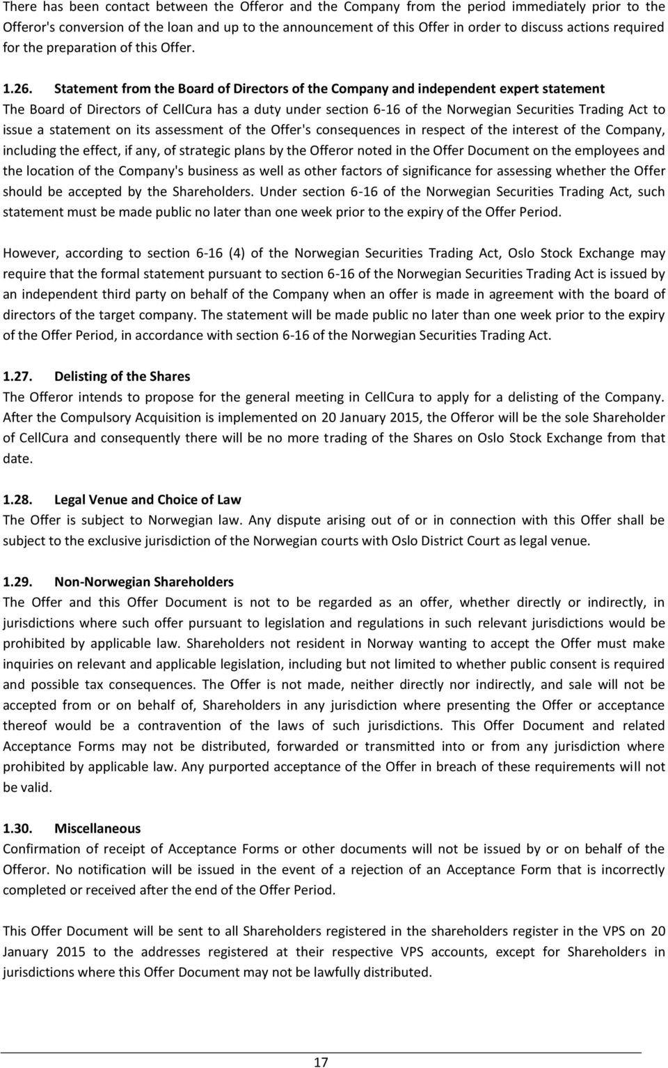 Statement from the Board of Directors of the Company and independent expert statement The Board of Directors of CellCura has a duty under section 6-16 of the Norwegian Securities Trading Act to issue