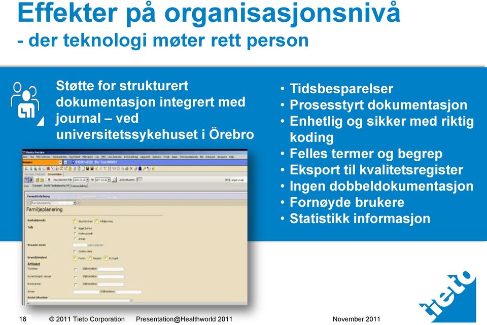 Enhetlig og sikker med riktig koding Felles termer og begrep Eksport til kvalitetsregister Ingen