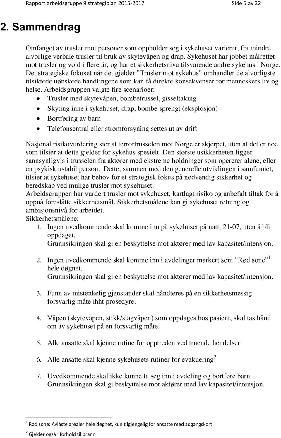 Sykehuset har jobbet målrettet mot trusler og vold i flere år, og har et sikkerhetsnivå tilsvarende andre sykehus i Norge.