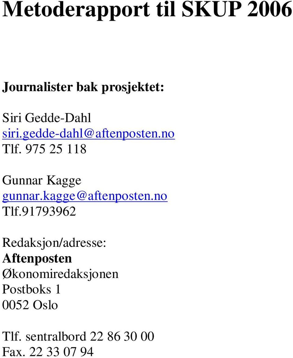 kagge@aftenposten.no Tlf.