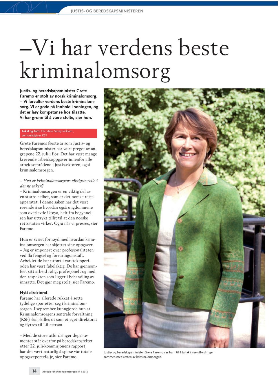Tekst og foto: Christine Sørøy Rokkan, seniorrådgiver KSF Grete Faremos første år som Justis- og beredskapsminister har vært preget av angrepene 22. juli i fjor.