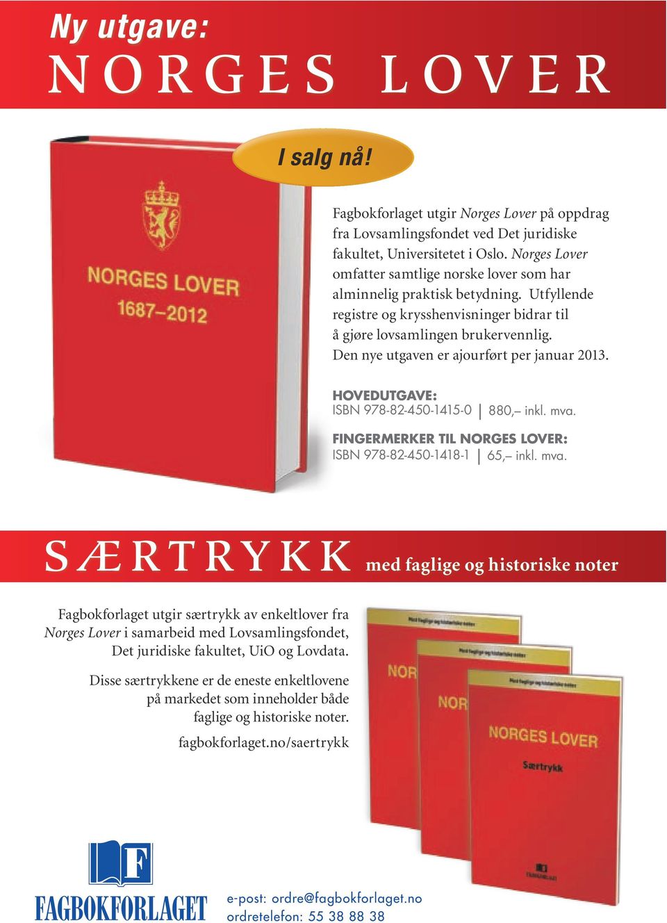 Den nye utgaven er ajourført per januar 2013. HOVEDUTGAVE: ISBN 978-82-450-1415-0 880, inkl. mva.