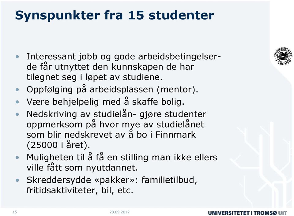 Nedskriving av studielån- gjøre studenter oppmerksom på hvor mye av studielånet som blir nedskrevet av å bo i Finnmark (25000