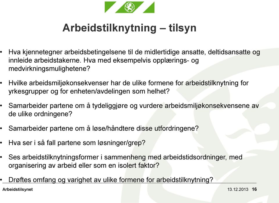 Hvilke arbeidsmiljøkonsekvenser har de ulike formene for arbeidstilknytning for yrkesgrupper og for enheten/avdelingen som helhet?