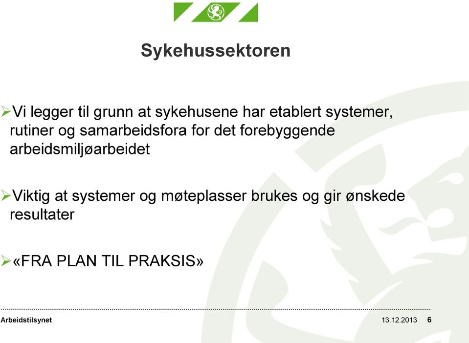 forebyggende arbeidsmiljøarbeidet Viktig at systemer og