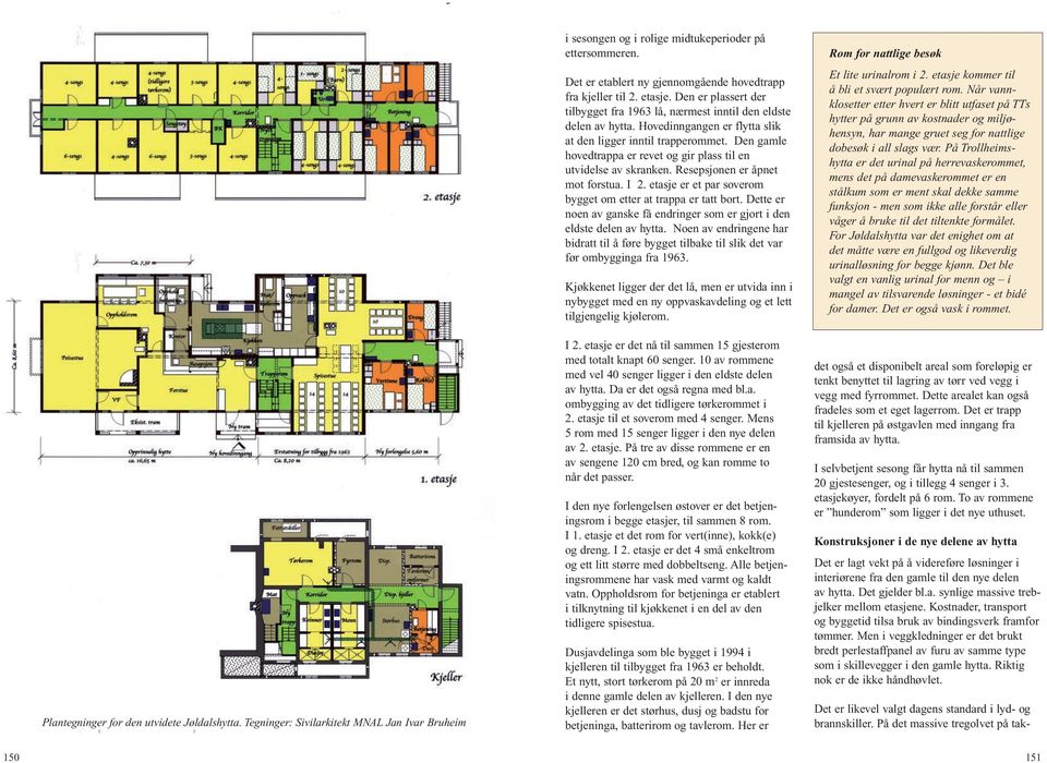 Hovedinngangen er flytta slik at den ligger inntil trapperommet. Den gamle hovedtrappa er revet og gir plass til en utvidelse av skranken. Resepsjonen er åpnet mot forstua. I 2.