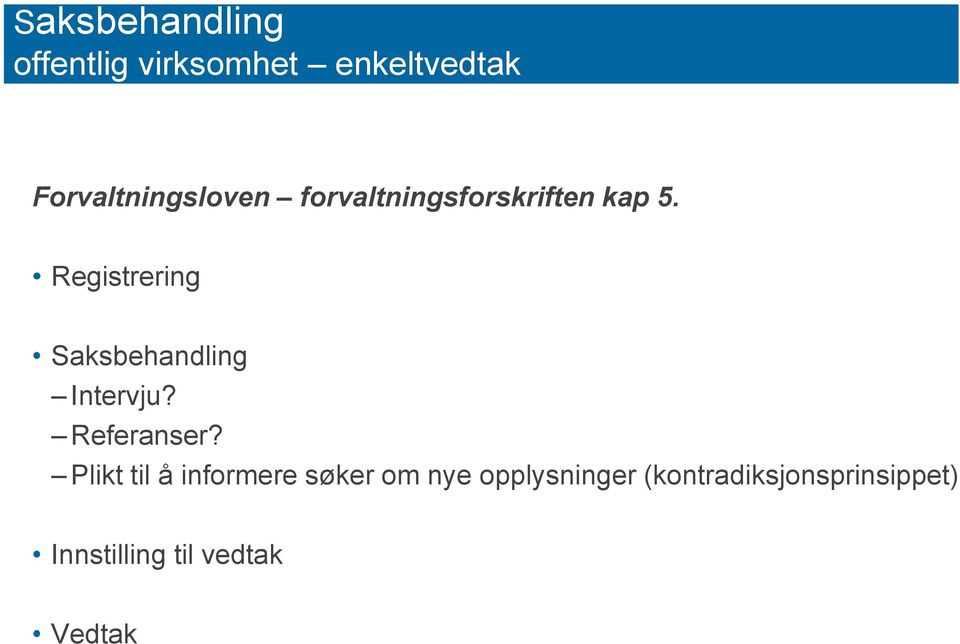 Registrering Saksbehandling Intervju? Referanser?