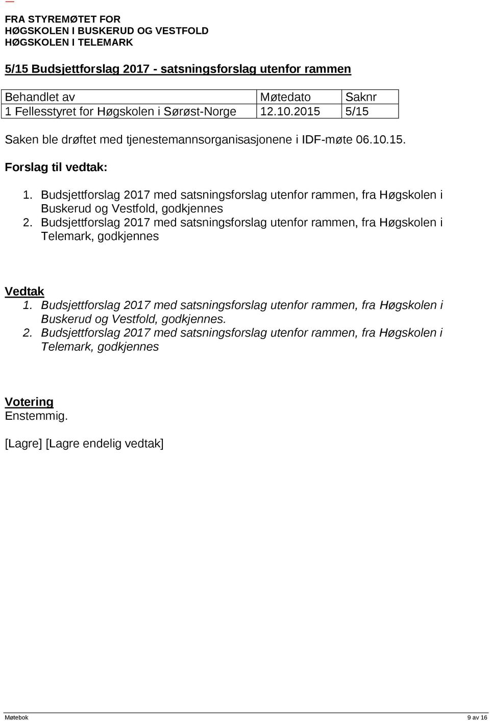 Budsjettforslag 2017 med satsningsforslag utenfor rammen, fra Høgskolen i Buskerud og Vestfold, godkjennes 2.