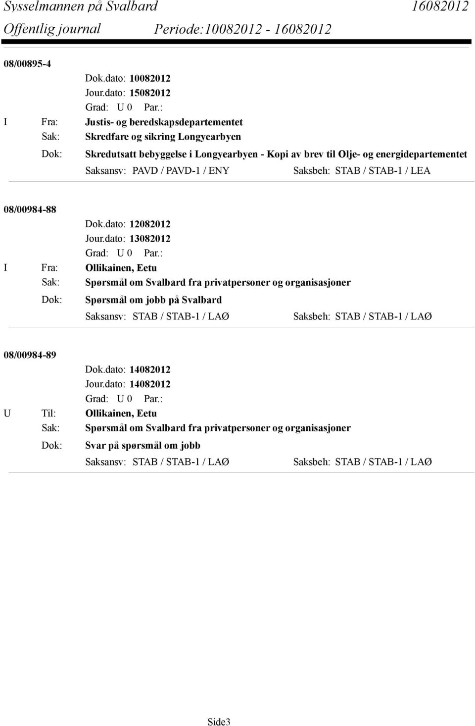 energidepartementet Saksansv: PAVD / PAVD-1 / ENY Saksbeh: STAB / STAB-1 / LEA 08/00984-88 Dok.