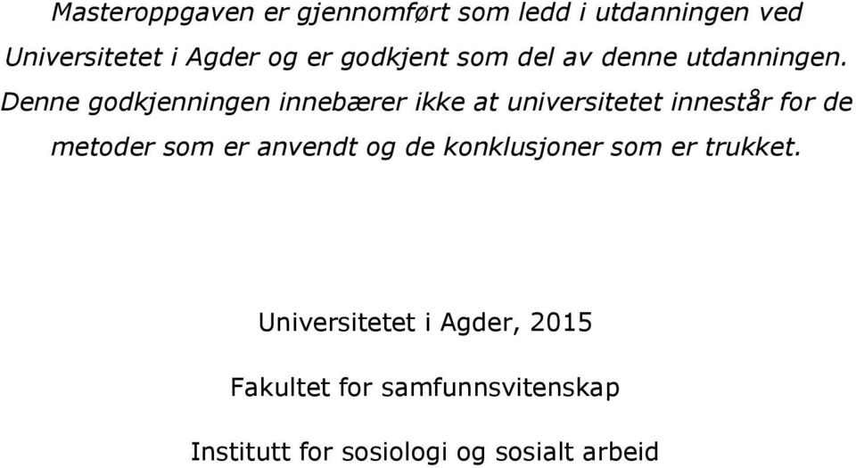 Denne godkjenningen innebærer ikke at universitetet innestår for de metoder som er