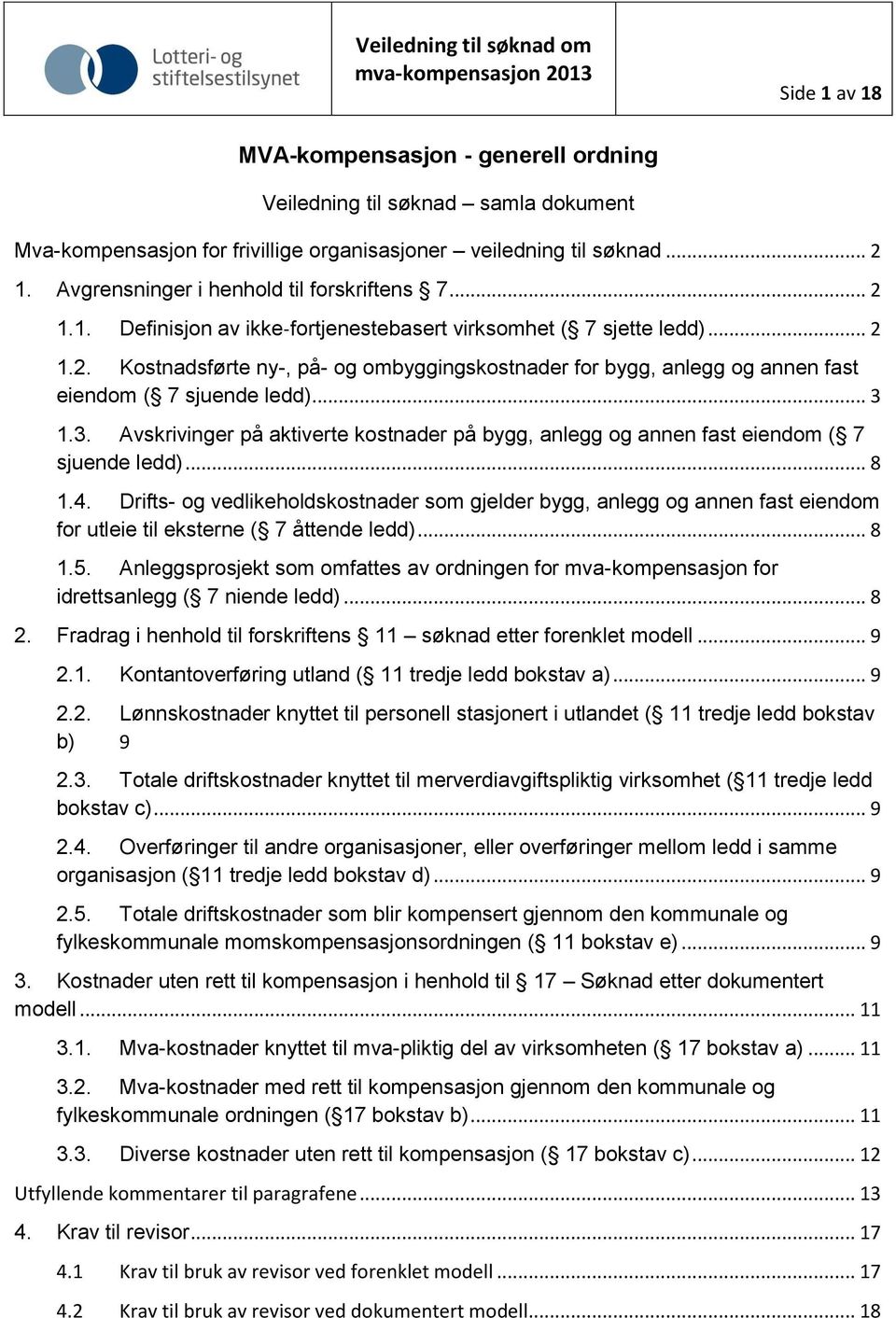 .. 3 1.3. Avskrivinger på aktiverte kostnader på bygg, anlegg og annen fast eiendom ( 7 sjuende ledd)... 8 1.4.