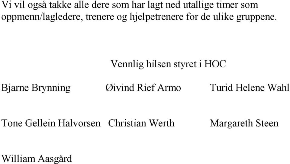 Vennlig hilsen styret i HOC Bjarne Brynning Øivind Rief Armo Turid