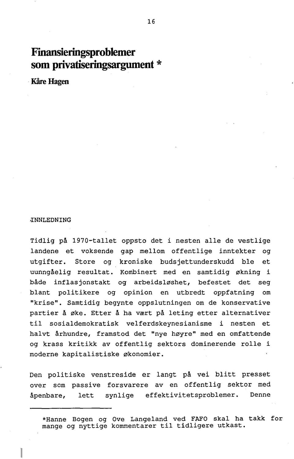 Kombinert med en samtidig økning i både inflasjonstakt og arbeidsløshet, befestet det seg blant politikere og op1n1on en utbredt oppfatning om "krise".