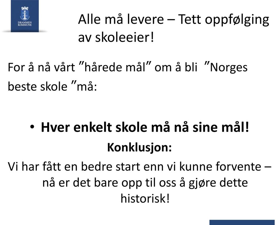 enkelt skole må nå sine mål!