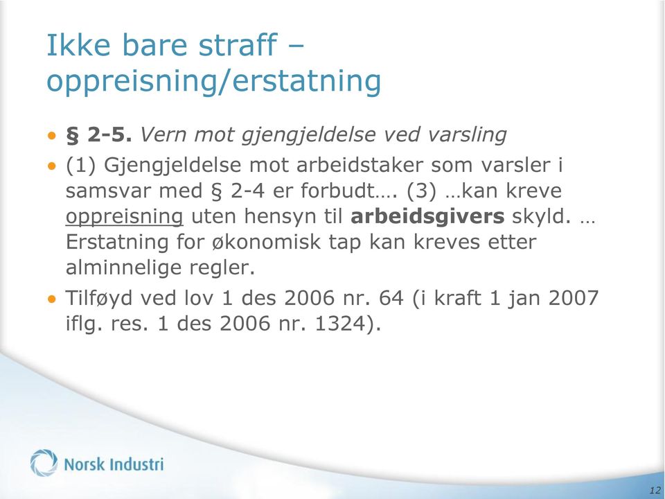 med 2-4 er forbudt. (3) kan kreve oppreisning uten hensyn til arbeidsgivers skyld.