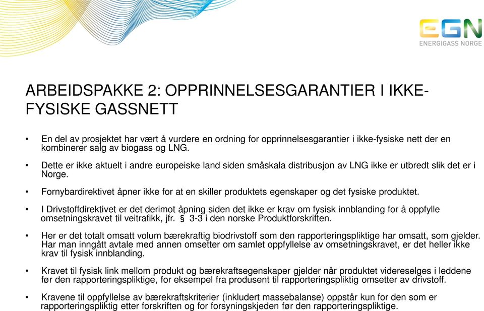 Fornybardirektivet åpner ikke for at en skiller produktets egenskaper og det fysiske produktet.