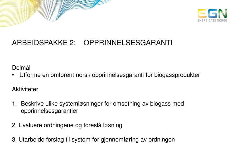 Beskrive ulike systemløsninger for omsetning av biogass med